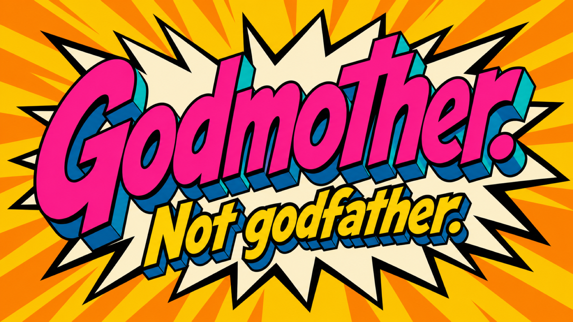 Godmother. Not godfather.
